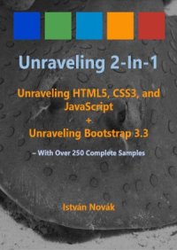 cover of the book Unraveling 2-in-1.  Unraveling HTML5, CSS3, and javascript + Unraveling Bootstrap 3.3