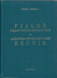 cover of the book Albansko-srpskohrvatski rečnik. Fjalor Shqip-Serbokroatisht.