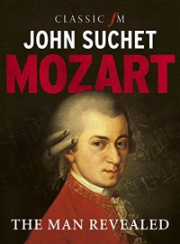 cover of the book Mozart: The Man Revealed