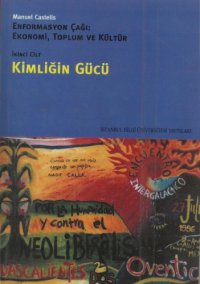 cover of the book Enformasyon Çağı: Ekonomi, Toplum ve Kültür Cilt-2, Kimliğin Gücü