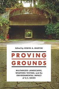 cover of the book Proving Grounds: Militarized Landscapes, Weapons Testing, and the Environmental Impact of U.S. Bases