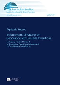 cover of the book Enforcement of Patents on Geographically Divisible Inventions: An Inquiry into the Standard of Substantive Patent Law Infringement in Cross-Border Constellations