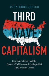 cover of the book Third Wave Capitalism: How Money, Power, and the Pursuit of Self-Interest Have Imperiled the American Dream