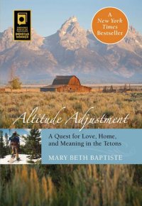 cover of the book Altitude Adjustment: A Quest for Love, Home, and Meaning in the Tetons