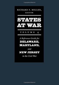 cover of the book States at War, Volume 4: A Reference Guide for Delaware, Maryland, and New Jersey in the Civil War