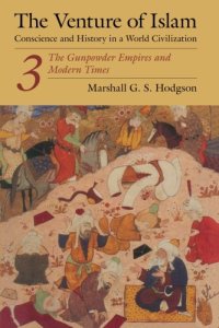 cover of the book The Venture of Islam, Volume 3: The Gunpowder Empires and Modern Times