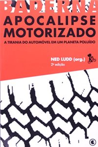 cover of the book Apocalipse motorizado: a tirania do automóvel em um planeta poluído