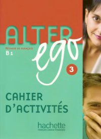 cover of the book Alter ego 3 : méthode de français B1 : cahier d’activités