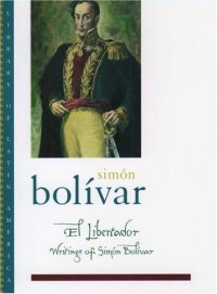 cover of the book El Libertador: Writings of Simón Bolívar