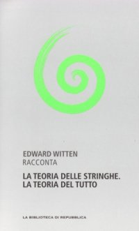 cover of the book Capire la scienza. La teoria delle stringhe. La teoria del tutto