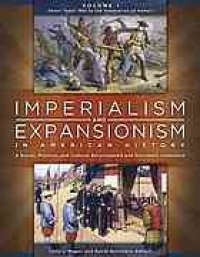 cover of the book Imperialism and expansionism in American history : a social, political, and cultural encyclopedia and document collection