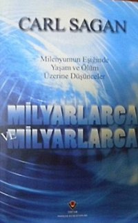 cover of the book Milyarlarca ve milyarlarca : milenyumun eşiğinde yaşam ve ölüm üzerine düşünceler