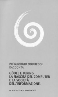 cover of the book Capire la scienza. Godel e Turing. La nascita del computer e la società dell’informazione