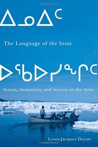 cover of the book The Language of the Inuit: Syntax, Semantics, and Society in the Arctic