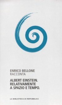 cover of the book Capire la scienza. Albert Einstein. Relativamente a Spazio e Tempo