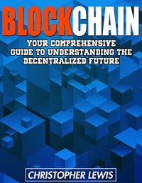 cover of the book Blockchain : your comprehensive guide to understanding the decentralized future
