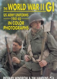 cover of the book The World War II GI.  US Army Uniforms 1941-1945 in Color Photographs