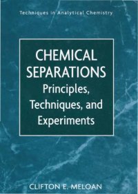 cover of the book Chemical Separations: Principles, Techniques and Experiments