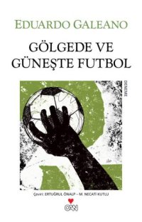 cover of the book Gölgede ve güneşte futbol