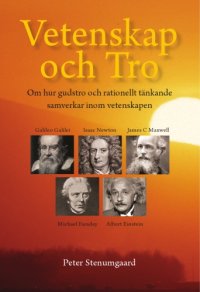 cover of the book Vetenskap och tro : om hur gudstro och rationellt tänkande samverkar inom vetenskapen