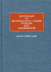 cover of the book Dictionary of Mathematical Games, Puzzles and Amusements