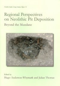 cover of the book Regional Perspectives on Neolithic Pit Deposition: Beyond the Mundane