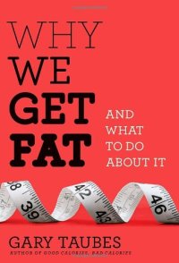 cover of the book Why We Get Fat: And What to Do About It