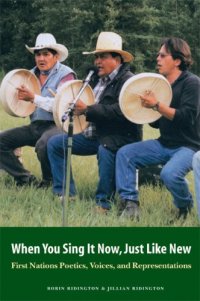 cover of the book When You Sing It Now, Just Like New: First Nations Poetics, Voices, and Representations