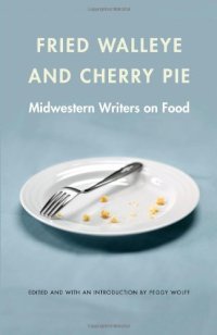 cover of the book Fried Walleye and Cherry Pie: Midwestern Writers on Food