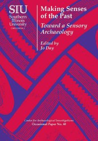 cover of the book Making senses of the past : toward a sensory archaeology