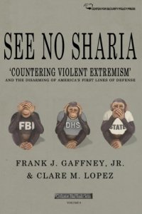 cover of the book See No Sharia: ’Countering Violent Extremism’ and the Disarming of America’s First Line of Defense