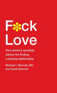 cover of the book F*ck Love: One Shrink’s Sensible Advice for Finding a Lasting Relationship