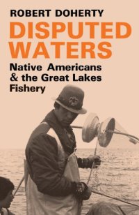 cover of the book Disputed Waters: Native Americans and the Great Lakes Fishery