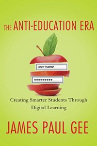 cover of the book The Anti-Education Era: Creating Smarter Students through Digital Learning