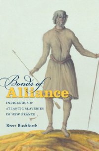 cover of the book Bonds of Alliance: Indigenous and Atlantic Slaveries in New France