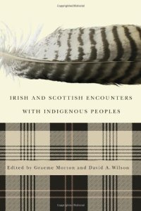 cover of the book Irish and Scottish Encounters with Indigenous Peoples: Canada, the United States, New Zealand, and Australia