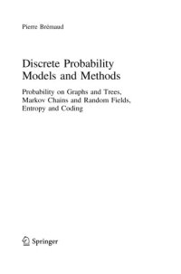 cover of the book Discrete Probability Models and Methods: Probability on Graphs and Trees, Markov Chains and Random Fields, Entropy and Coding