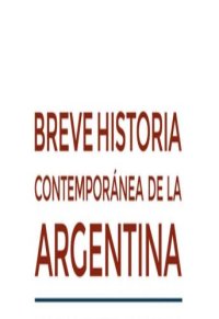 cover of the book Breve historia contemporánea de la Argentina