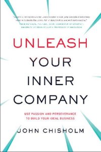 cover of the book Unleash Your Inner Company: Use Passion and Perseverance to Build Your Ideal Business