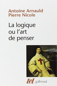 cover of the book La logique, ou, L’art de penser — Logique de Port-Royal