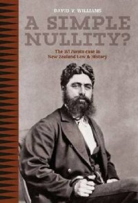 cover of the book A Simple Nullity?: The Wi Parata Case in New Zealand Law & History