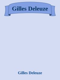 cover of the book Gilles Deleuze - Gilles Deleuze.epub