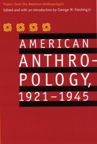 cover of the book American Anthropology, 1921-1945: Papers from the "American Anthropologist"