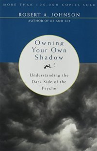 cover of the book Owning Your Own Shadow: Understanding the Dark Side of the Psyche