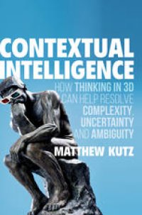 cover of the book Contextual Intelligence: How Thinking in 3D Can Help Resolve Complexity, Uncertainty and Ambiguity