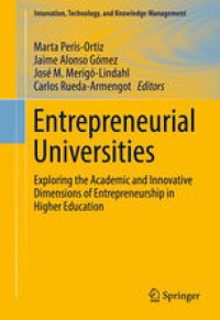 cover of the book Entrepreneurial Universities: Exploring the Academic and Innovative Dimensions of Entrepreneurship in Higher Education