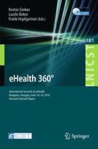 cover of the book eHealth 360°: International Summit on eHealth, Budapest, Hungary, June 14-16, 2016, Revised Selected Papers