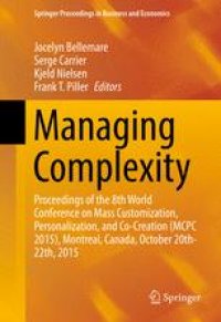 cover of the book Managing Complexity: Proceedings of the 8th World Conference on Mass Customization, Personalization, and Co-Creation (MCPC 2015), Montreal, Canada, October 20th-22th, 2015