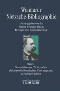 cover of the book Weimarer Nietzsche-Bibliographie (WNB): Band 4: Sekundärliteratur 1867–1998: Zu Nietzsches philosophisch-literarischem Werk insgesamt. Zu einzelnen Werken