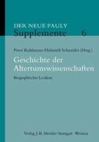 cover of the book Geschichte der Altertumswissenschaften: Biographisches Lexikon